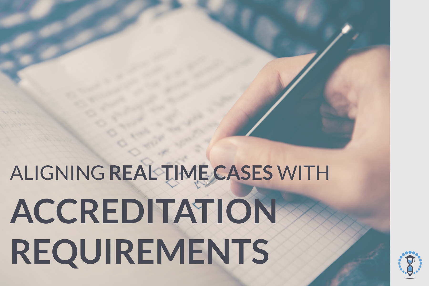 Blog - Aligning Real Time Cases with Accreditation Requirements